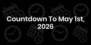 Countdown to May 1St: the Step-by-Step Schedule Leading into the New Month