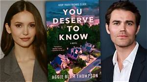 Is 'You Deserve to Know' a Movie? the Real Release Window Behind Nina Dobrev & Paul Wesley's Mystery