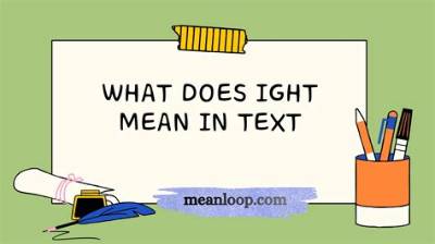 What Does 'Ight' Mean in Text? the Hidden Tone Behind the Internet's Most Misunderstood Reply